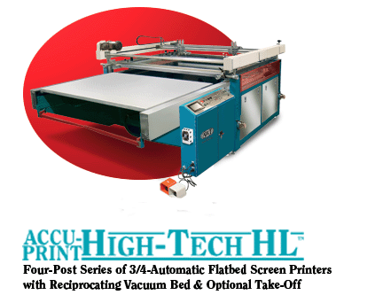 Accu-Print High-Tech HL - Four Post Series of 3/4-Automatic Flatbed Screen Printers With Reciprocating Vacuum Bed & Optional Take-Off